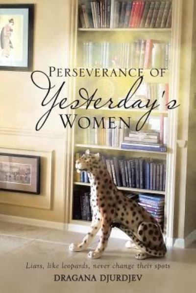 Cover for Dragana Djurdjev · Perseverance of Yesterday's Women (Paperback Book) (2017)