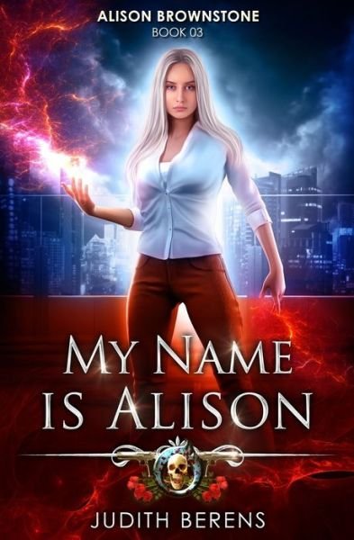 Cover for Judith Berens · My Name Is Alison : An Urban Fantasy Action Adventure (Paperback Book) (2019)