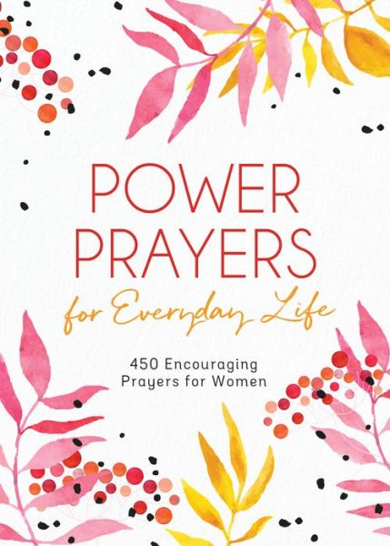 Power Prayers for Everyday Life - Compiled by Barbour Staff - Books - Barbour Publishing - 9781643529677 - September 1, 2021