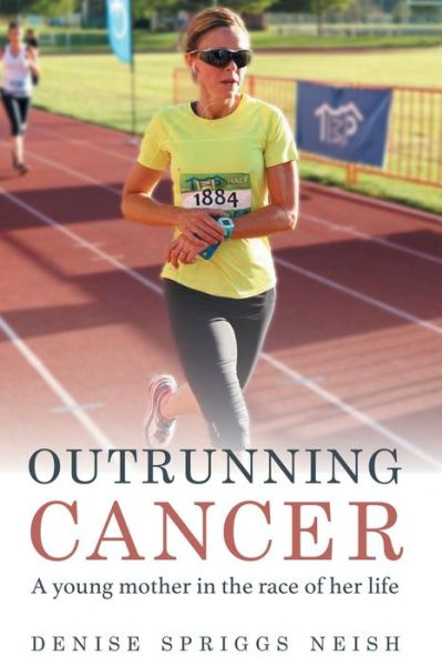 Cover for Denise Spriggs Neish · Outrunning Cancer (Paperback Book) (2020)