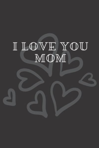 Cover for Me · I Love You Mom (Paperback Book) (2019)