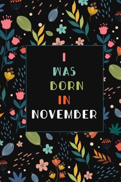Cover for Happy Birthday · I was born in November birthday gift notebook flower (Paperback Bog) (2019)