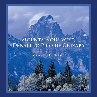 Cover for Roland H. Wauer · Mountainous West, Denali to Pico de Orizaba (Book) (2021)