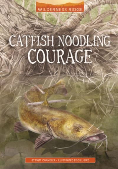 Cover for Matt Chandler · Catfish Noodling Courage (Paperback Book) (2023)