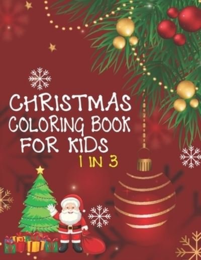 Cover for Cute Kids Coloring Book · Christmas Coloring Book For Kids 1 In 3 (Paperback Book) (2019)