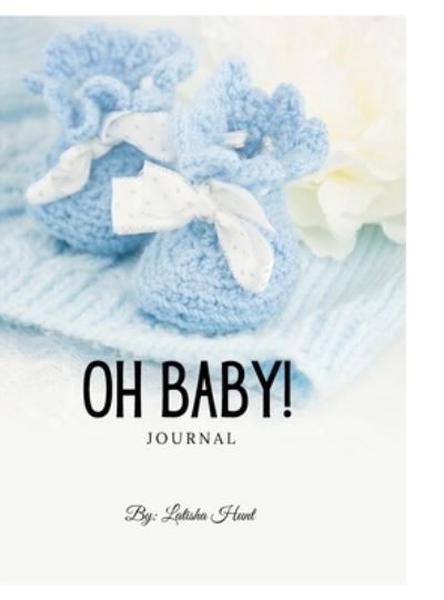 Cover for Latisha Hunt · Oh Baby Journal (boy) (Hardcover Book) (2022)