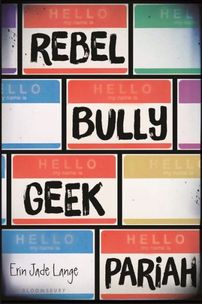 Cover for Erin Jade Lange · Rebel, Bully, Geek, Pariah (Book) (2017)