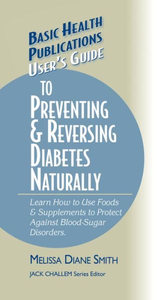 Cover for Melissa Diane Smith · User's Guide to Preventing &amp; Reversing Diabetes Naturally - Basic Health Publications User's Guide (Hardcover Book) (2003)