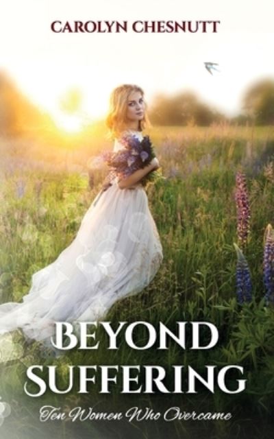 Cover for Carolyn Chesnutt · Beyond Suffering: Ten Women Who Overcame (Paperback Book) (2020)