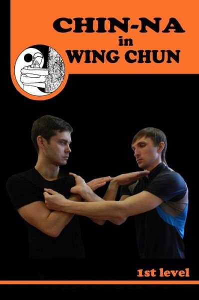 Cover for Semyon Neskorodev · Chiin-na in Wing Chun (Paperback Book) (2019)