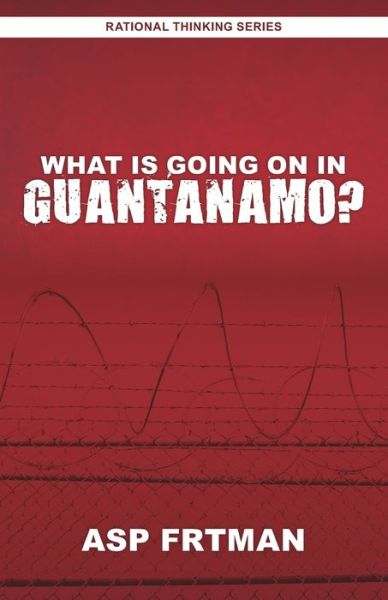 Cover for Asp Frtman · What Is Going On In Guantanamo (Pocketbok) (2019)