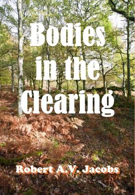 Cover for Robert A V Jacobs · Bodies in the Clearing (Hardcover Book) (2020)