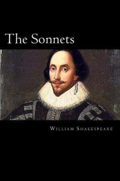 The Sonnets - William Shakespeare - Books - Createspace Independent Publishing Platf - 9781720765677 - June 5, 2018