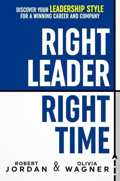 Cover for Robert Jordan · Right Leader, Right Time: Discover Your Leadership Style for a Winning Career and Company (Pocketbok) (2022)