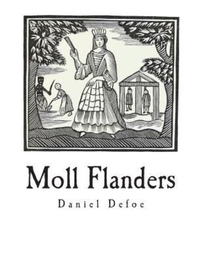 Moll Flanders - Daniel Defoe - Böcker - Createspace Independent Publishing Platf - 9781722675677 - 9 juli 2018