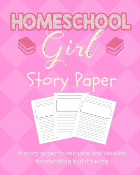 Homeschool Girl Story Paper - Momma - Livres - Independently Published - 9781728813677 - 16 octobre 2018