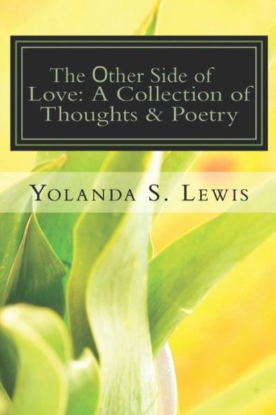 Cover for Yolanda Shyra Lewis · The other Side of Love : A Collection of Thoughts &amp; Poetry : Love &amp; Heartbreak (Paperback Book) (2018)