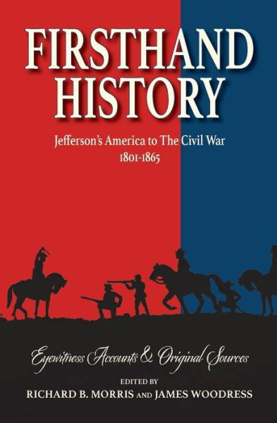 Cover for Richard B Morris · Firsthand History: Jefferson's America to The Civil War 1801-1865 - Firsthand History (Paperback Book) (2020)
