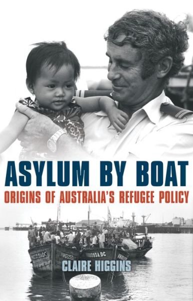 Cover for Claire Higgins · Asylum by Boat: Origins of Australia's refugee policy (Paperback Book) (2017)