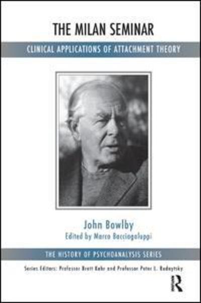 Cover for John Bowlby · The Milan Seminar: Clinical Applications of Attachment Theory - The History of Psychoanalysis Series (Paperback Book) (2013)