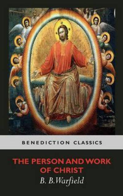 Cover for Benjamin Breckinridge Warfield · The Person and Work of Christ (Inbunden Bok) (2015)