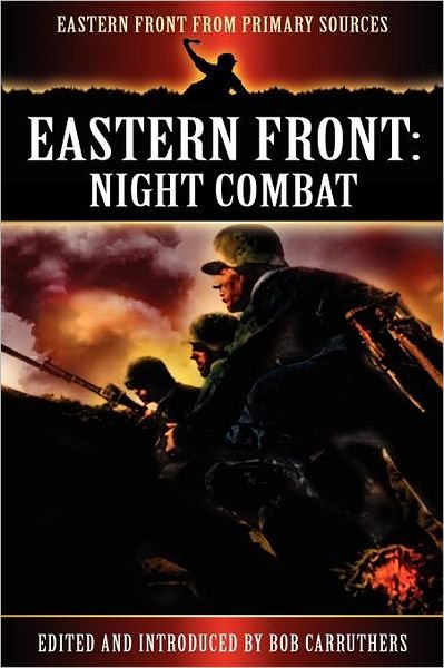 Cover for Bob Carruthers · Eastern Front: Night Combat - Eastern Front from Primary Sources (Paperback Bog) (2012)