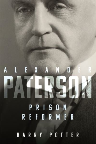 Cover for Harry Potter · Alexander Paterson: Prison Reformer (Innbunden bok) (2022)