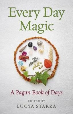 Cover for Lucya Starza · Every Day Magic – A Pagan Book of Days – 366 Magical Ways to Observe the Cycle of the Year (Paperback Book) (2017)