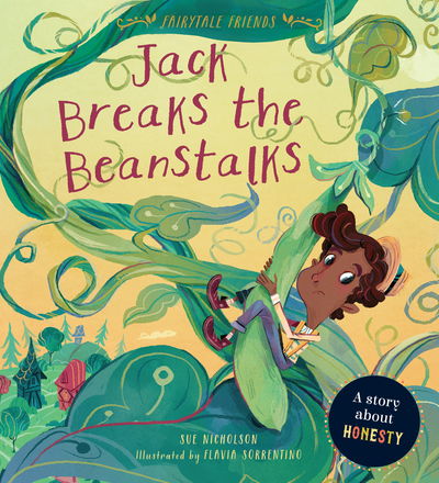 Cover for Sue Nicholson · Jack Breaks the Beanstalks: A Story about Honesty - Fairytale Friends (Paperback Book) (2019)