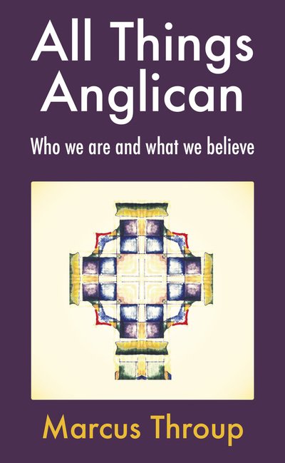 Cover for Marcus Throup · All Things Anglican: Who we are and what we believe (Pocketbok) (2018)