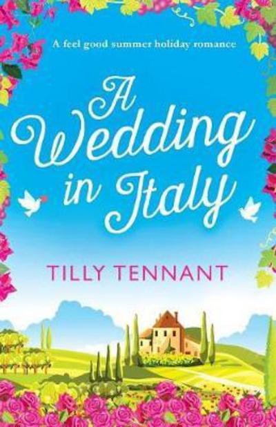 Cover for Tilly Tennant · A Wedding in Italy: A feel good summer holiday romance (Paperback Book) (2017)