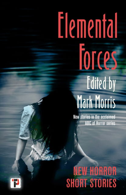 Elemental Forces: Horror Short Stories - The Flame Tree Book of Horror -  - Books - Flame Tree Publishing - 9781787588677 - October 8, 2024