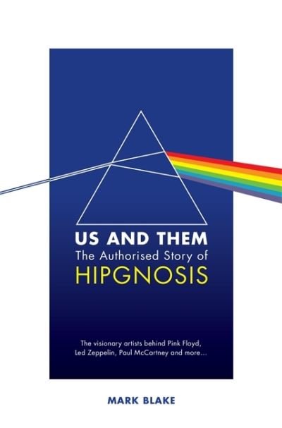 Us and Them: The Authorised Story of Hipgnosis: The visionary artists behind Pink Floyd and more... - Mark Blake - Books - Bonnier Books Ltd - 9781788705677 - February 2, 2023