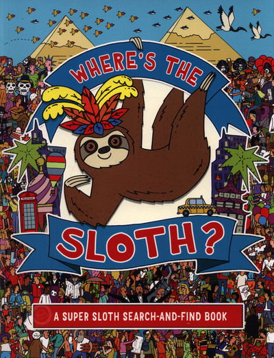 Where's the Sloth?: A Super Sloth Search and Find Book - Search and Find Activity - Andy Rowland - Bøger - Michael O'Mara Books Ltd - 9781789290677 - 7. februar 2019