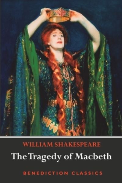 The Tragedy of Macbeth - William Shakespeare - Books - Benediction Classics - 9781789430677 - November 19, 2019