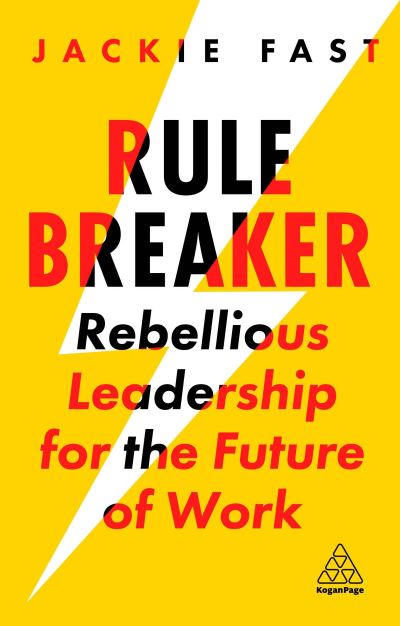 Cover for Jackie Fast · Rule Breaker: Rebellious Leadership for the Future of Work (Paperback Book) (2021)