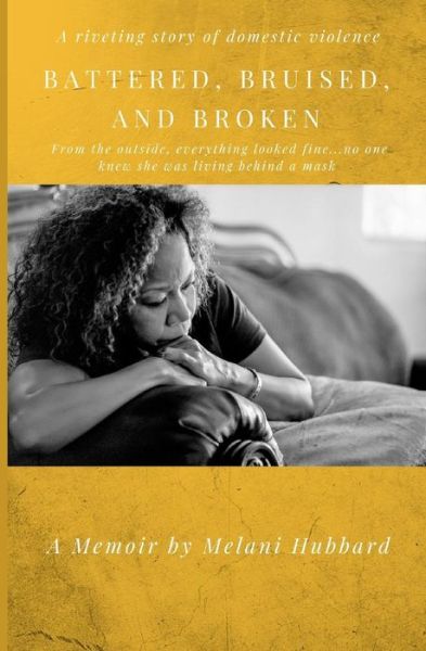 Cover for Melani Hubbard · Battered, Bruised, and Broken (Paperback Book) (2018)