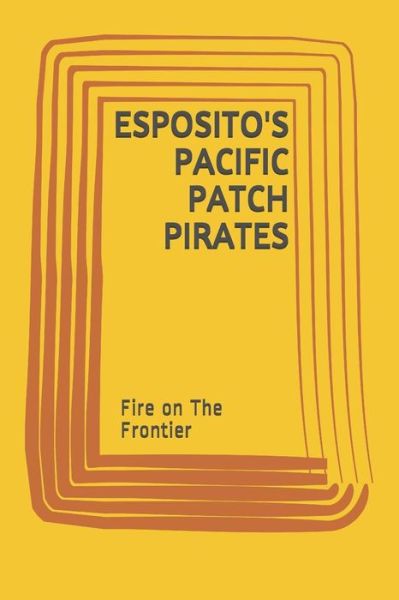 Cover for Teta Tina · Esposito's Pacific Patch Pirates : Fire on The Frontier (Pocketbok) (2018)