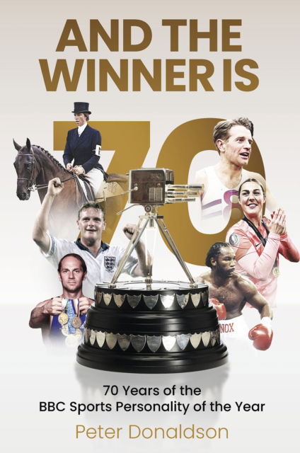 Peter Donaldson · And the Winner is: 70 Years of the BBC Sports Personality of the Year (Hardcover Book) (2024)