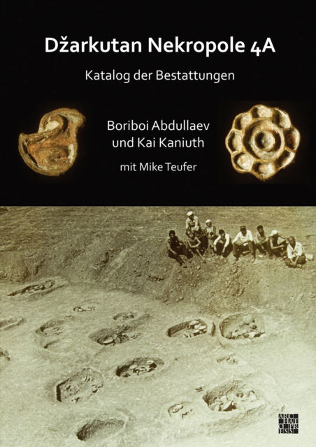 Cover for Boriboi Abdullaev · Dzarkutan Nekropole 4a: Katalog Der Bestattungen (Paperback Book) (2024)