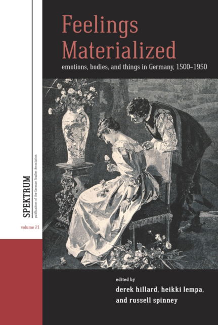 Cover for Feelings Materialized: Emotions, Bodies, and Things in Germany, 1500–1950 - Spektrum: Publications of the German Studies Association (Paperback Book) (2025)