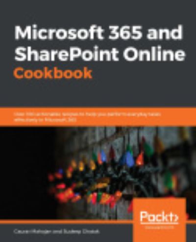 Cover for Gaurav Mahajan · Microsoft 365 and SharePoint Online Cookbook: Over 100 practical recipes to help you get the most out of Office 365 and SharePoint Online (Paperback Book) (2020)