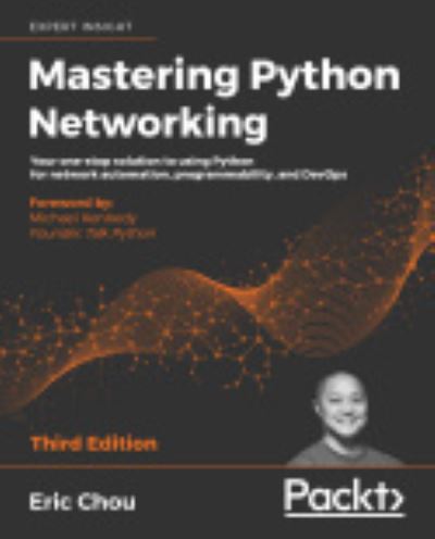 Mastering Python Networking: Your one-stop solution to using Python for network automation, programmability, and DevOps, 3rd Edition - Eric Chou - Bøger - Packt Publishing Limited - 9781839214677 - 29. januar 2020