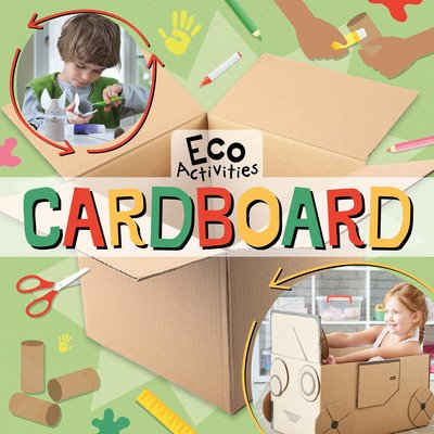 Cardboard - Eco Activities - Kirsty Holmes - Books - BookLife Publishing - 9781839272677 - December 1, 2022