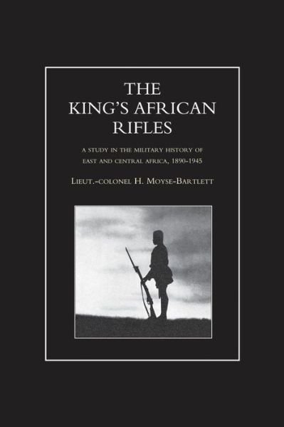 Cover for H Moyse-Bartlett · KING'S AFRICAN RIFLES. A Study in the Military History of East and Central Africa, 1890-1945 Volume Two (Paperback Bog) (2016)