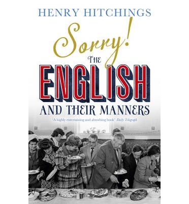 Henry Hitchings · Sorry! The English and Their Manners (Paperback Book) (2013)
