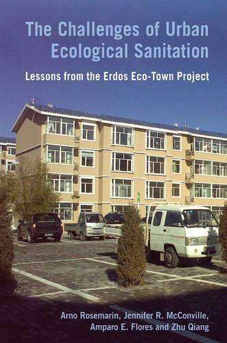 Cover for Rosemarin, Arno (Senior Research Fellow, SEI) · The Challenges of Urban Ecological Sanitation: Lessons from the Erdos Eco-town Project, China (Hardcover Book) (2012)