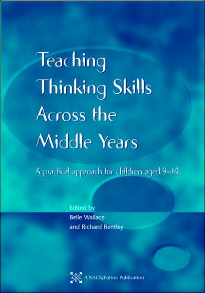 Teaching Thinking Skills across the Middle Years: A Practical Approach for Children Aged 9-14 - Belle Wallace - Livros - Taylor & Francis Ltd - 9781853467677 - 12 de abril de 2002