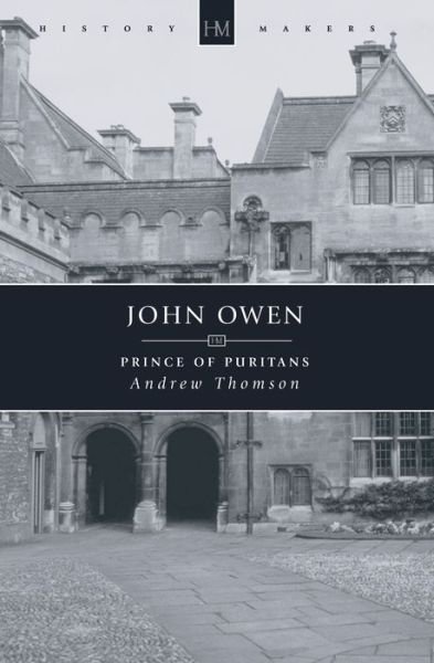 Cover for Andrew Thomson · John Owen: Prince of Puritans - History Maker (Pocketbok) [Revised edition] (2004)