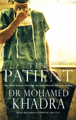 Cover for Mohamed Khadra · The Patient: One Man's Journey Through the Australian Health-care System (Paperback Book) [Reprint edition] (2010)